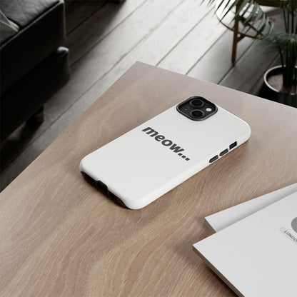 Meow... - Phone Case