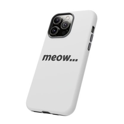Meow... - Phone Case