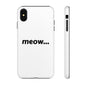 Meow... - Phone Case
