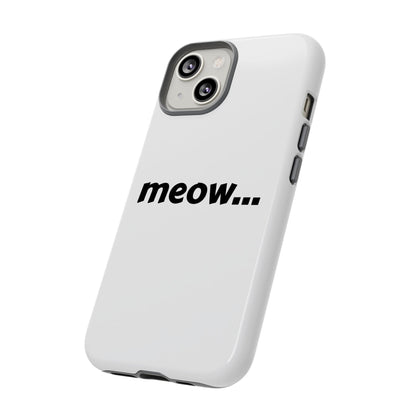 Meow... - Phone Case