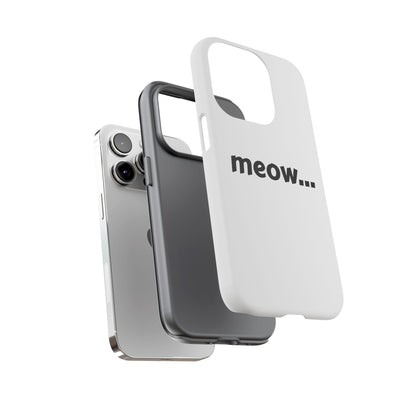 Meow... - Phone Case