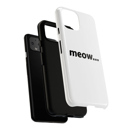 Meow... - Phone Case