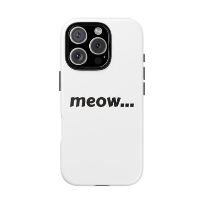 Meow... - Phone Case