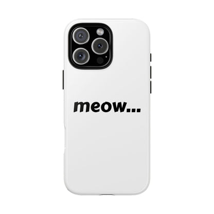 Meow... - Phone Case