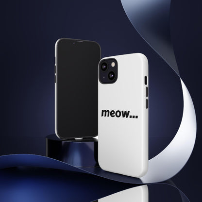 Meow... - Phone Case