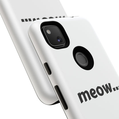 Meow... - Phone Case