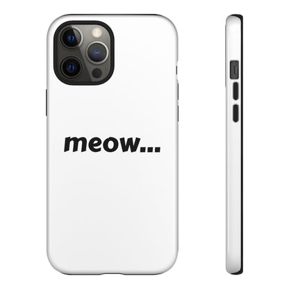 Meow... - Phone Case