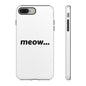 Meow... - Phone Case