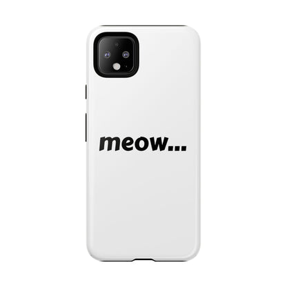 Meow... - Phone Case