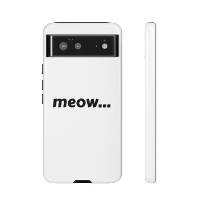 Meow... - Phone Case