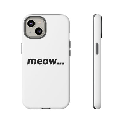 Meow... - Phone Case