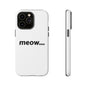 Meow... - Phone Case