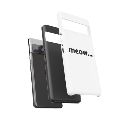 Meow... - Phone Case