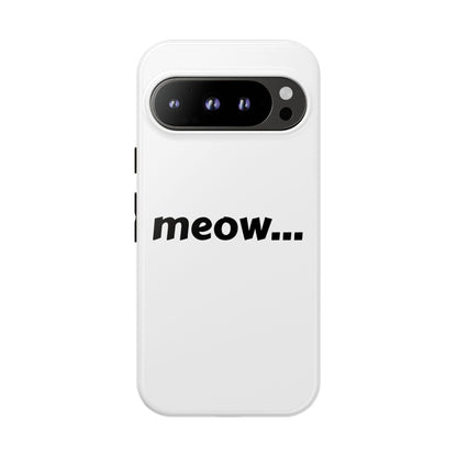 Meow... - Phone Case