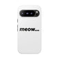Meow... - Phone Case