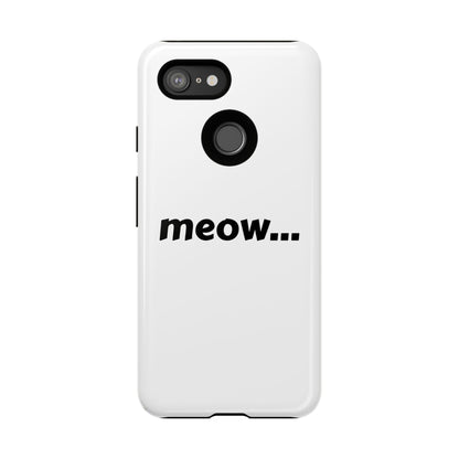 Meow... - Phone Case