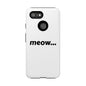 Meow... - Phone Case