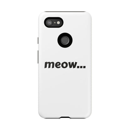 Meow... - Phone Case