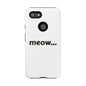 Meow... - Phone Case
