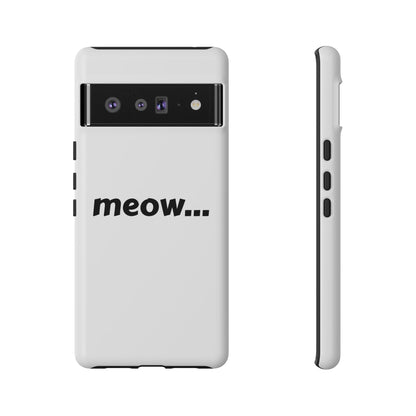 Meow... - Phone Case