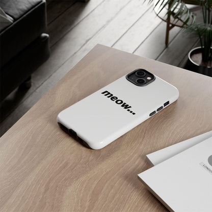 Meow... - Phone Case