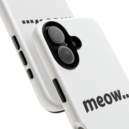 Meow... - Phone Case