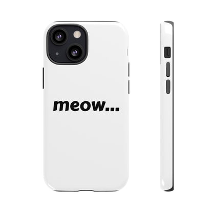 Meow... - Phone Case