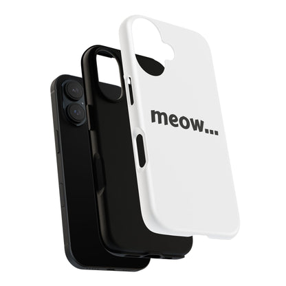 Meow... - Phone Case