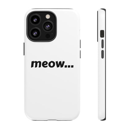 Meow... - Phone Case