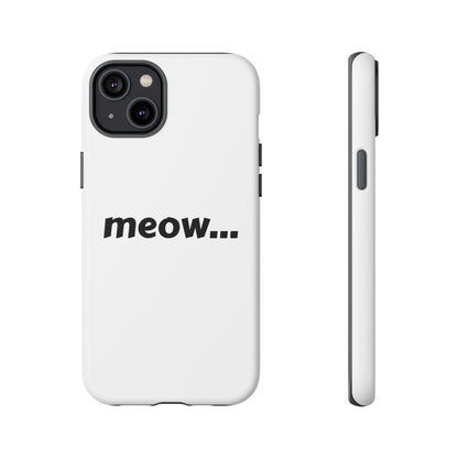 Meow... - Phone Case
