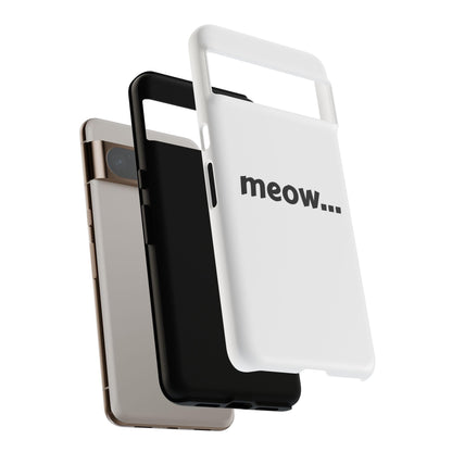Meow... - Phone Case