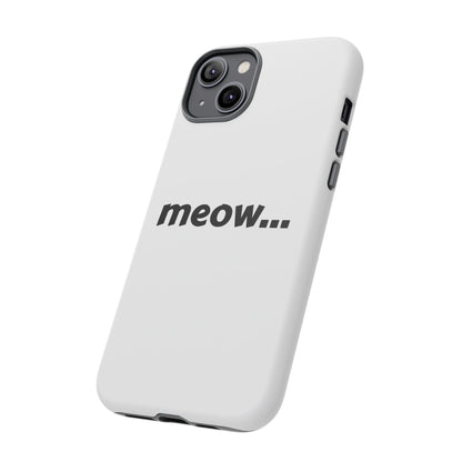 Meow... - Phone Case