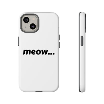 Meow... - Phone Case