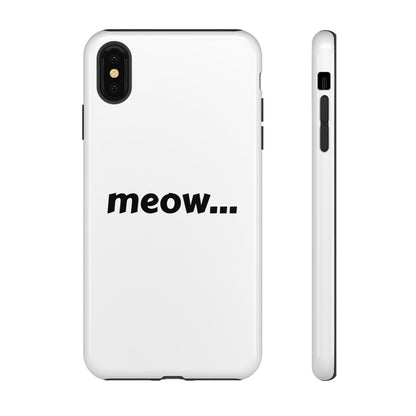 Meow... - Phone Case