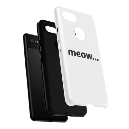 Meow... - Phone Case
