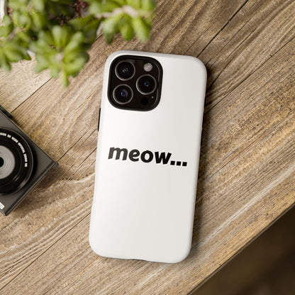 Meow... - Phone Case