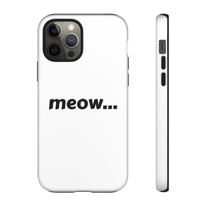 Meow... - Phone Case