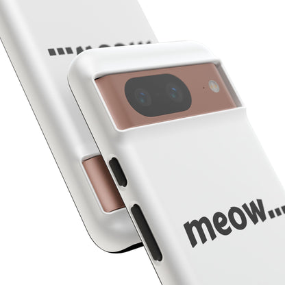 Meow... - Phone Case